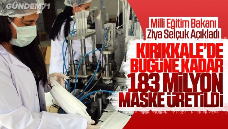 Kırıkkale’de Bugüne Kadar Toplam 183 Milyon Maske Üretildi