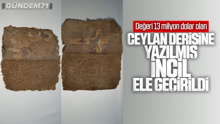 Kırıkkale’de Ceylan Derisine Yazılmış İncil Ele Geçirildi