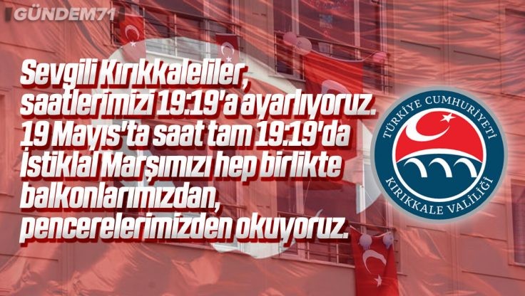 Kırıkkale Valiliği 19 Mayıs’ta Balkonlardan İstiklal Marşı Okumaya Davet Etti