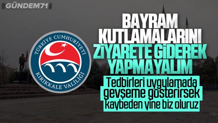 Kırıkkale Valiliği, Bayram Ziyaretleri Konusunda Vatandaşlara Uyarılarda Bulundu