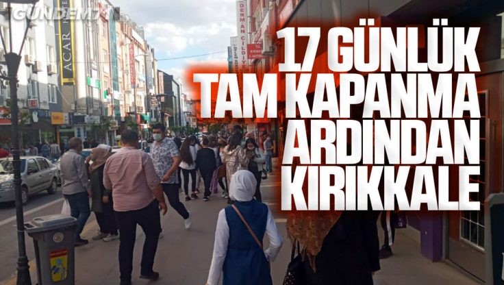 Tam Kapanma Ardından Kırıkkale’de Yoğunluk Oluştu