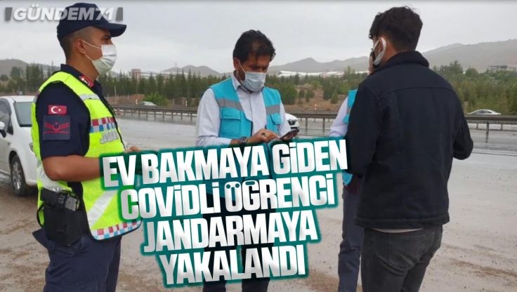 Kırıkkale’de Ev Bakmaya Giden Covidli Öğrenci Jandarmaya Yakalandı