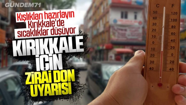 Kırıkkale’de Valiliğinden Zirai Don Uyarısı