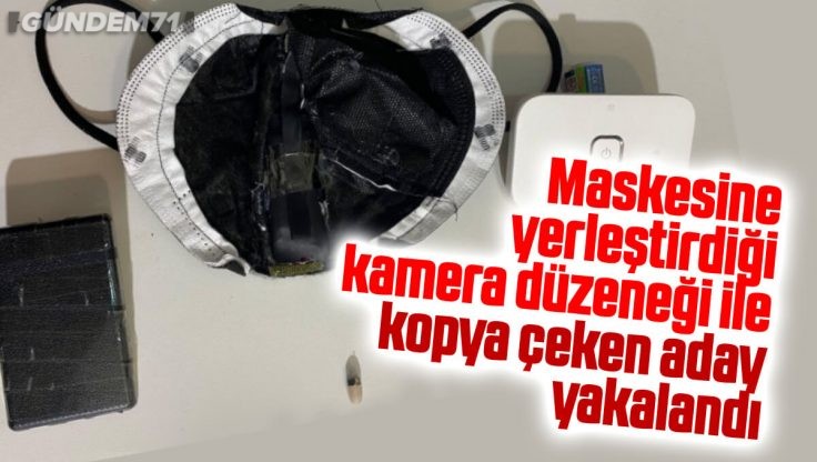 Kırıkkale’de Motorlu Taşıtlar Sınavında Maskesine Yerleştirdiği Kamera Düzeneği İle Kopya Çekti