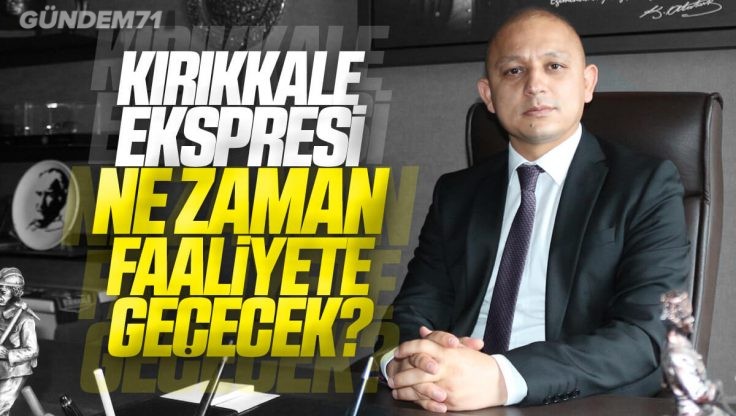 Ahmet Önal, Kırıkkale Ekspresi İle İlgili Yazılı Soru Önergesi Verdi