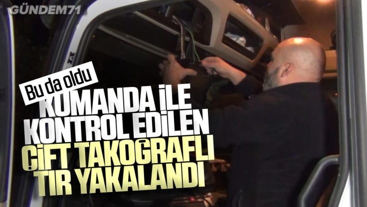 Kırıkkale’de Kumanda İle Kontrol Edilen Çift Takograflı Tır Yakalandı