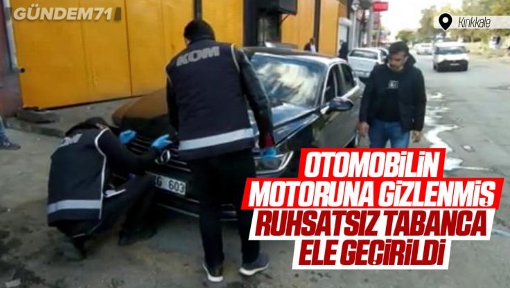 Kırıkkale’de Otomobilin Motor Kısmına Gizlenen Ruhsatsız Tabanca Geçirildi