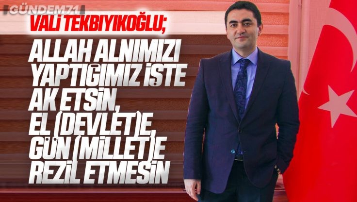 Kırıkkale Valisi Bülent Tekbıyıkoğlu, Atama Sonrası Mesaj Yayımladı