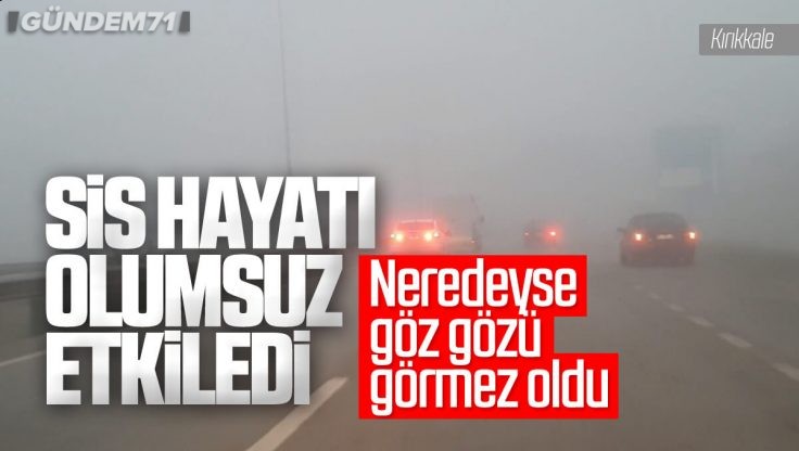 Kırıkkale’de Sis Hayatı Olumsuz Etkiledi