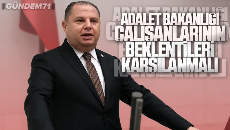 Halil Öztürk TBMM’de Adalet Çalışanlarının Sesi Oldu