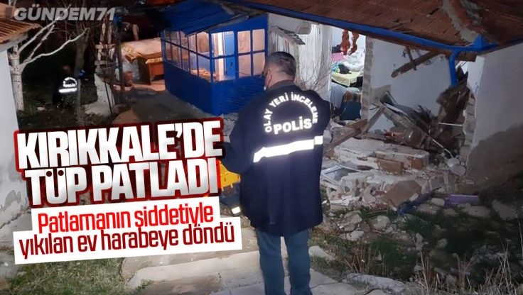 Kırıkkale’de Tüp Patlaması; 2 Kişi Yaralandı