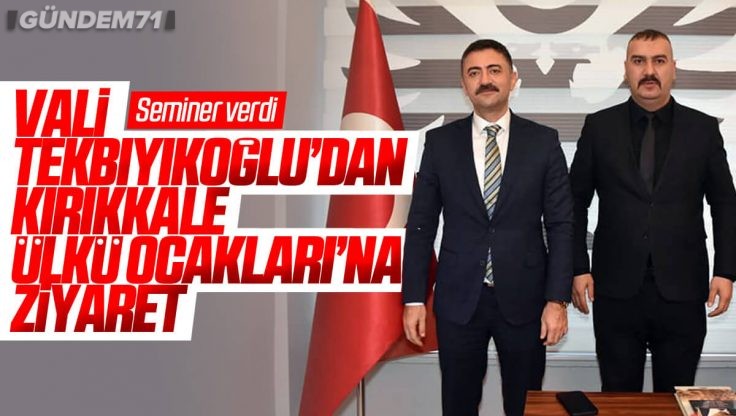 Vali Tekbıyıkoğlu’dan Kırıkkale Ülkü Ocakları’na Ziyaret