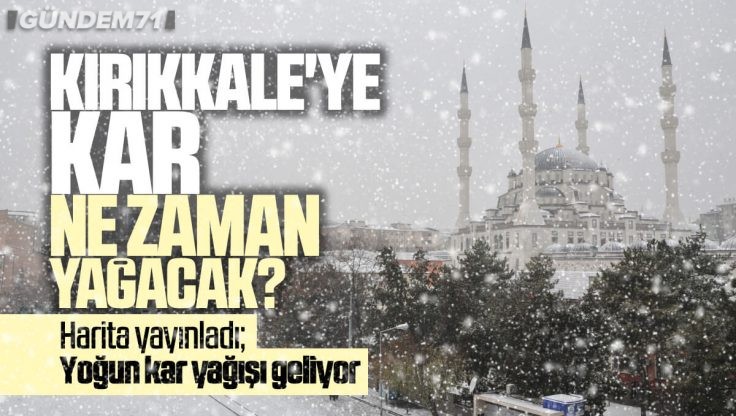 Kırıkkale’ye Kar Ne Zaman Yağacak; Harita Yayınlandı Yoğun Kar Yağışı Geliyor