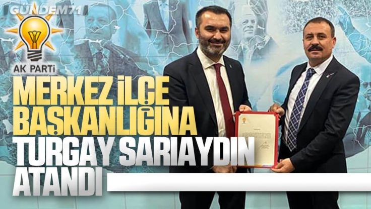 AK Parti Kırıkkale Merkez İlçe Başkanlığına Turgay Sarıaydın Atandı