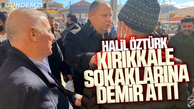 Halil Öztürk Kırıkkale’de Ziyaretlerine Devam Ediyor