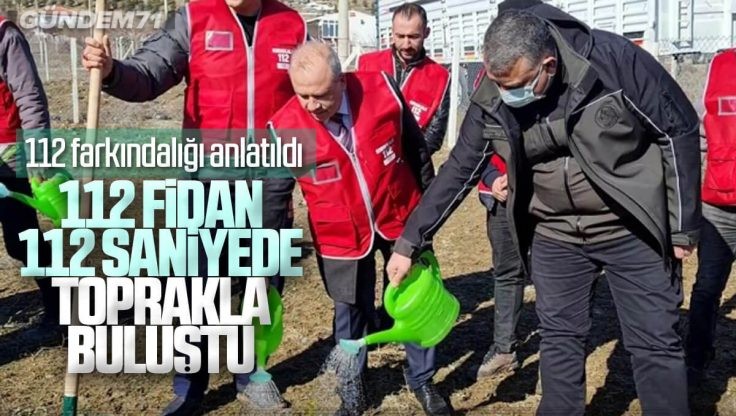 Kırıkkale’de 112 Fidan 112 Saniyede Toprakla Buluştu