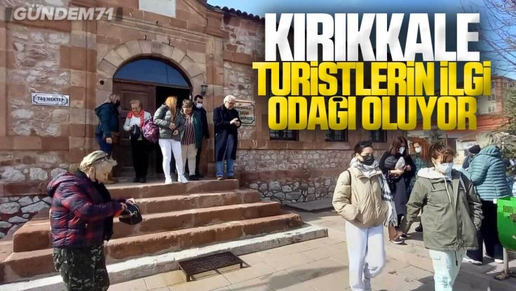 Kırıkkale, Ziyaretçilerin İlgi Odağı Oluyor