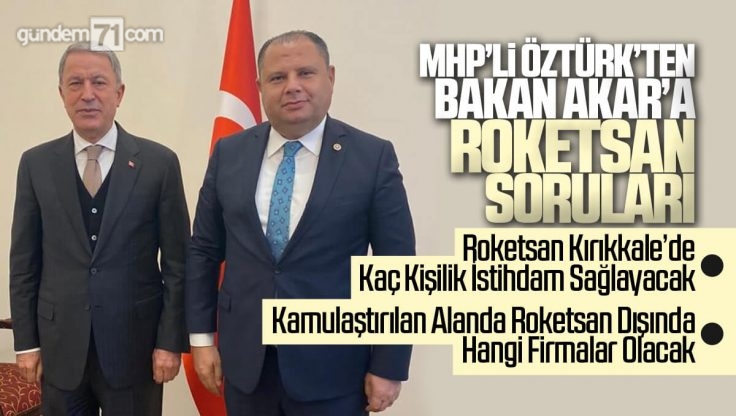 Halil Öztürk Milli Savunma Bakanına Roketsan Kırıkkale Yatırımlarını Sordu