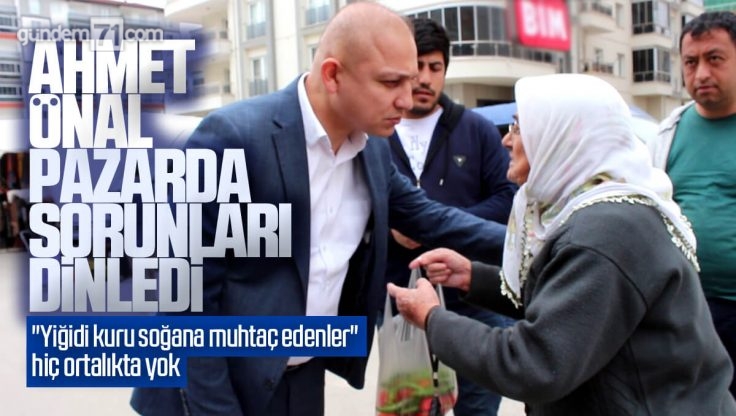 Ahmet Önal Kırıkkale’de Perşembe Semt Pazarını Ziyaret Ederek Sorunları Dinledi