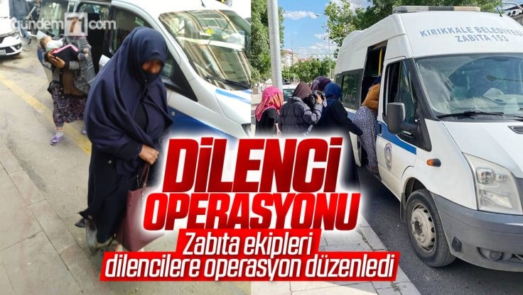 Kırıkkale’de Zabıtadan Dilencilere Operasyon