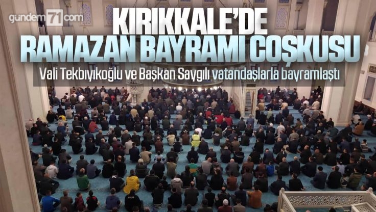 Kırıkkale’de Ramazan Bayramı Namazı Kılındı