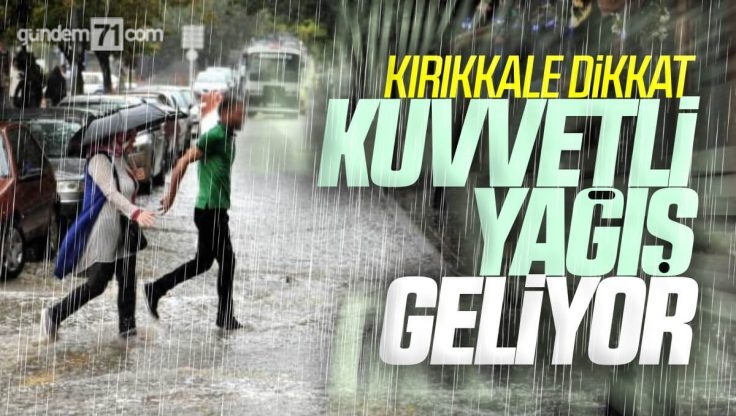 Meteoroloji’den Kırıkkale İçin Kuvvetli Yağış Uyarısı