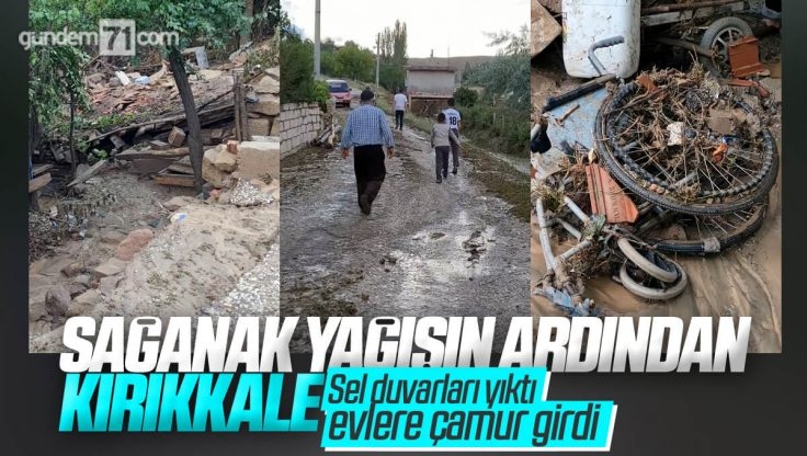 Kırıkkale’de Sağanak Yağış Sonrası Oluşan Sel Duvarları Yıktı, Evlere Çamur Girdi