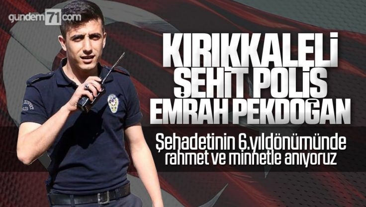 Kırıkkale’li Şehit Polis Emrah Pekdoğan ve Arkadaşları Dualarla Anıldı