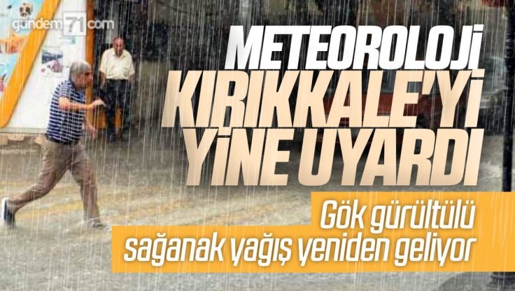 Meteoroloji’den Kırıkkale’ye Sağanak Yağış Uyarısı