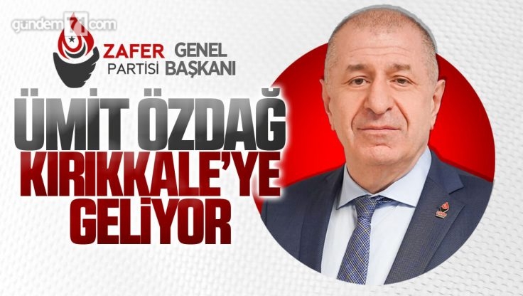 Ümit Özdağ Kırıkkale’ye Geliyor