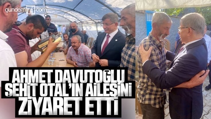 Ahmet Davutoğlu’ndan Kırıkkale’li Şehit Tankçı Sözleşmeli Er Mert Otal’ın Baba Ocağına Ziyaret