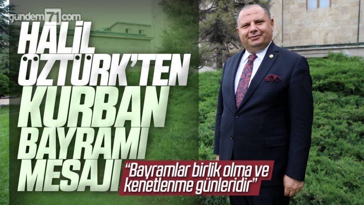 Halil Öztürk’ten Kurban Bayramı Mesajı