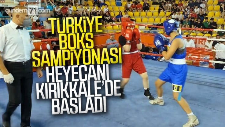 Türkiye Ferdi Boks Şampiyonası Kırıkkale’de Başladı