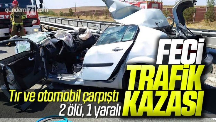 Kırıkkale’de Feci Trafik Kazası; 2 Ölü 1 Yaralı