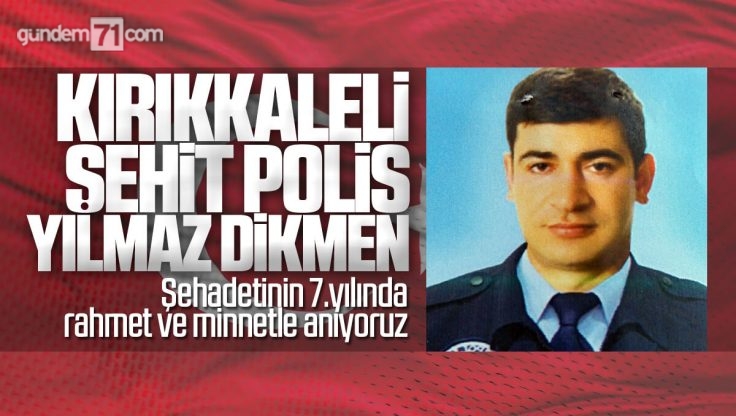 Kırıkkale’li Şehit Polis Yılmaz Dikmen Dualarla Anıldı