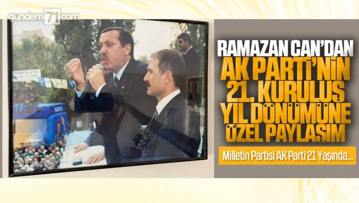 Ramazan Can’dan AK Parti’nin 21’inci Kuruluş Yılına Özel Paylaşım