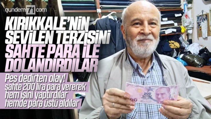 Kırıkkale’de Yaşlı Terziyi Sahte Para İle Dolandırdılar