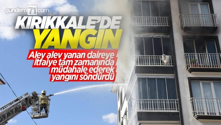 Kırıkkale’de Yangın; Apartmanın 4’üncü Katı Alev Alev Yandı