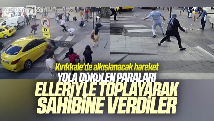 Kırıkkale’de Elinden Düşürdüğü Paraları Yakalamak İsteyen Kişinin İmdadına Vatandaşlar Yetişti