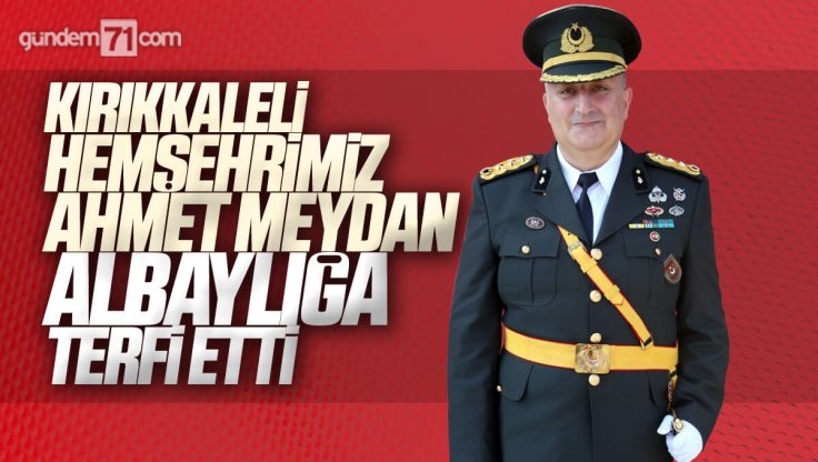 Kırıkkale’li Hemşehrimiz Ahmet Meydan Albaylığa Terfi Etti