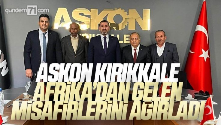 ASKON Kırıkkale Afrika’dan Gelen Misafirlerini Ağırladı