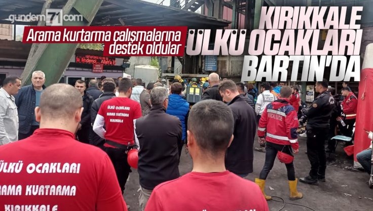 Kırıkkale Ülkü Ocakları Bartın’da Maden Kazasında Arama Kurtarma Çalışmalarına Destek Oldu