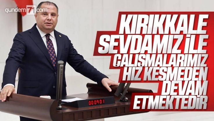 Halil Öztürk TBMM’de Kırıkkale’yi Konuştu