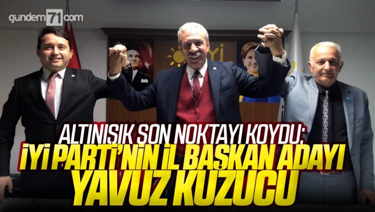 Altınışık Son Noktayı Koydu; İYİ Parti Kongreye Yavuz Kuzucu İle Girecek