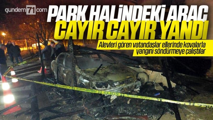 Kırıkkale’de Park Halindeki Otomobil Yandı