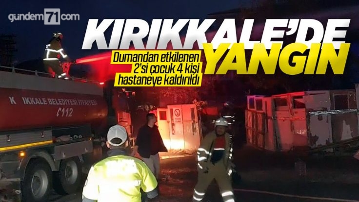 Kırıkkale’de Yangın, 4 Kişi Hastaneye Kaldırıldı