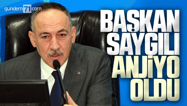 Kırıkkale Belediye Başkanı Mehmet Saygılı Anjiyo Oldu