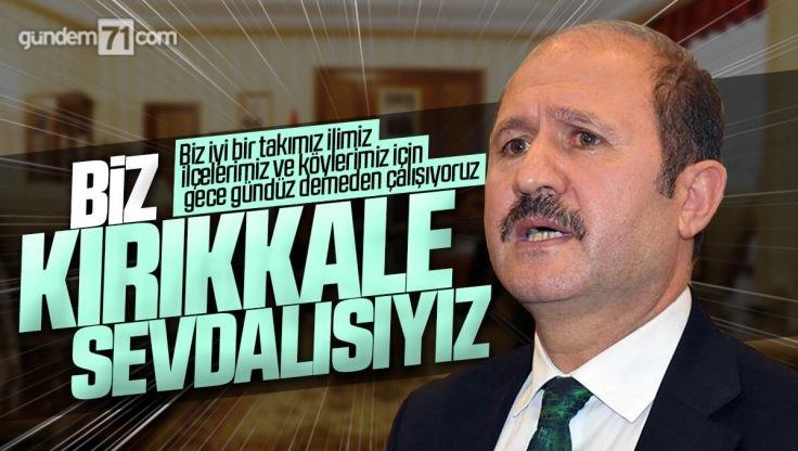 Ramazan Can; ‘Biz Kırıkkale Sevdalısıyız’