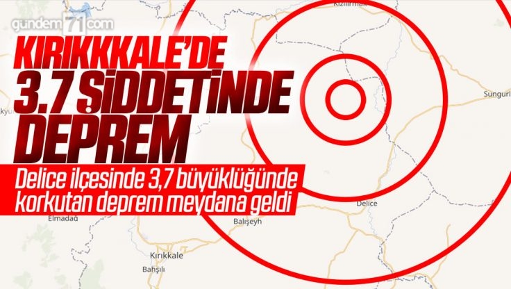 Kırıkkale’de 3,7 Büyüklüğünde Korkutan Deprem