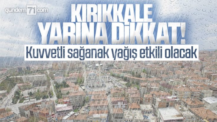 Kırıkkale Valiliği’nden ‘Sağanak Yağış’ Uyarısı